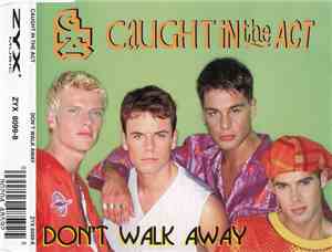 Caught In The Act  - Don't Walk Away