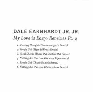 Dale Earnhardt Jr. Jr. - My Love Is Easy: Remixes Pt. 2