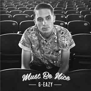 G-Eazy - Must Be Nice