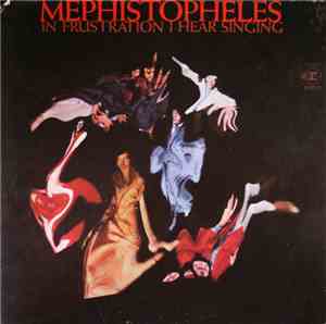 Mephistopheles  - In Frustration I Hear Singing