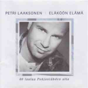 Petri Laaksonen - Eläköön Elämä - 40 Laulua Pohjantähden Alta