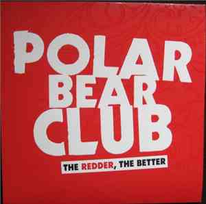Polar Bear Club - The Redder, The Better