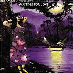 Shujaat Khan, Ramesh Mishra, Samir Chatterjee - Waiting For Love