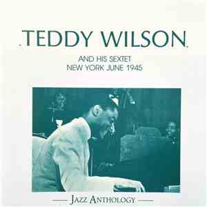 Teddy Wilson And His Sextet - New York June 1945