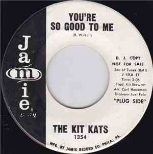 The Kit Kats - You're So Good To Me / Need You