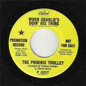 The Phoenix Trolley - When Charlie's Doin' His Thing