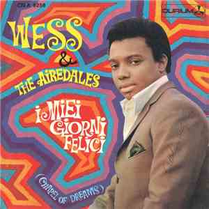 Wess & The Airedales - I Miei Giorni Felici (Chapel Of Dreams)
