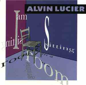 Alvin Lucier - I Am Sitting In A Room