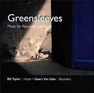 Bill Taylor , Geert Van Gele - Greensleeves - Music for Recorder and Harp