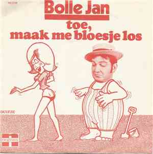 Bolle Jan - Toe, Maak Me Bloesje Los