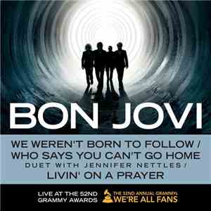 Bon Jovi - We Weren't Born To Follow / Who Says You Can't Go Home / Livin' On A Prayer (Live At The 52nd Grammy Awards)