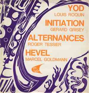 Gérard Grisey / Louis Roquin / Roger Tessier / Marcel Goldmann - Initiation ...