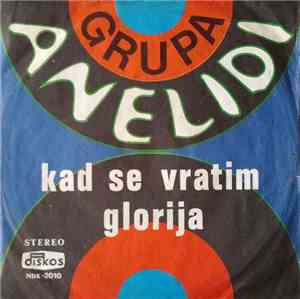 Grupa Anelidi - Kad Se Vratim / Glorija