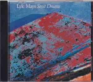 Lyle Mays = ライル・メイズ - Street Dreams = ストリートドリームズ