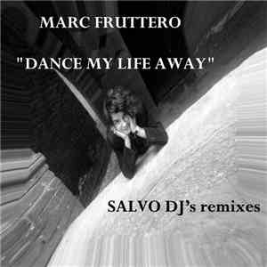 Marc Fruttero - Dance My Life Away (SALVO DJ's remixes)