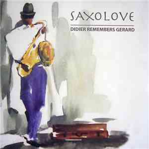 Saxolove - Didier Remembers Gerard