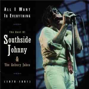 Southside Johnny & The Asbury Jukes - All I Want Is Everything: The Best Of ...
