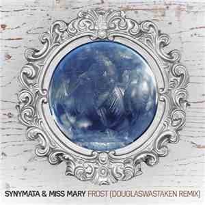Synymata & Miss Mary  - Frost (Douglaswastaken Remix)