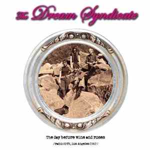 The Dream Syndicate - The Day Before Wine And Roses
