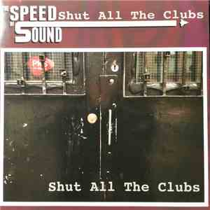 The Speed Of Sound  - Shut All The Clubs
