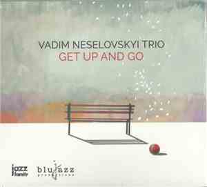 Vadim Neselovskyi Trio - Get Up And Go
