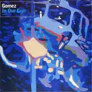 Gomez - In Our Gun