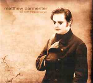 Matthew Parmenter - All Our Yesterdays