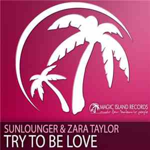 Sunlounger & Zara Taylor - Try To Be Love