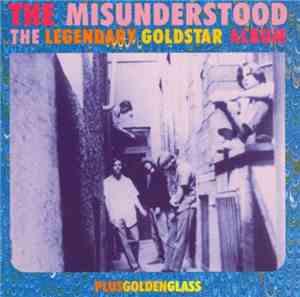 The Misunderstood - The Legendary Goldstar Album / Golden Glass