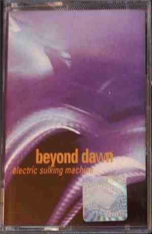 Beyond Dawn - Electric Sulking Machine