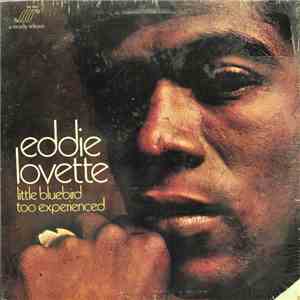Eddie Lovette - Little Bluebird / Too Experienced