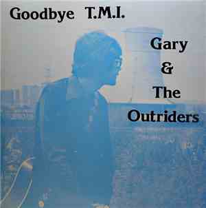 Gary & The Outriders - Goodbye T.M.I.