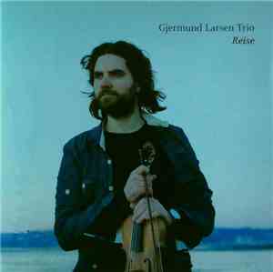 Gjermund Larsen Trio - Reise