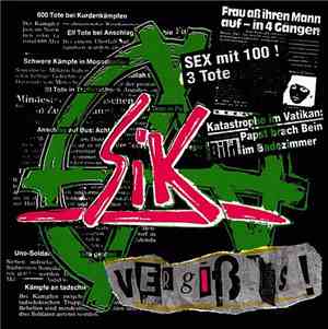 S.I.K. - Vergiß Es!