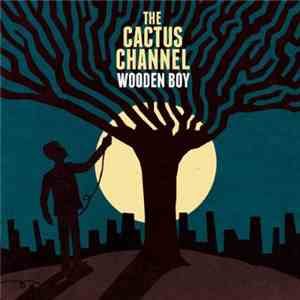 The Cactus Channel - Wooden Boy
