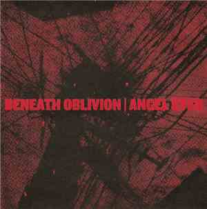 Beneath Oblivion / Angel Eyes  - Be My Destroyer / Let Us Now Praise Famous ...