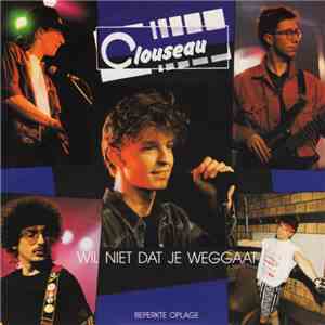 Clouseau - Wil Niet Dat Je Weggaat