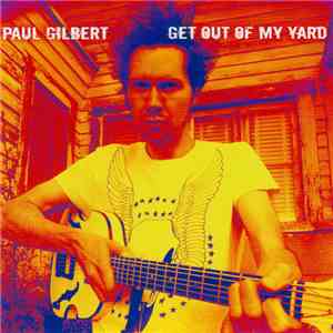 Paul Gilbert - Get Out Of My Yard