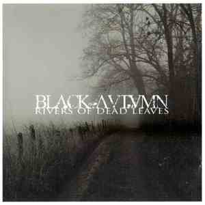 Black Autumn - Rivers Of Dead Leaves