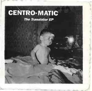 Centro-Matic - The Transistor EP