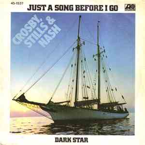 Crosby, Stills & Nash - Just A Song Before I Go / Dark Star