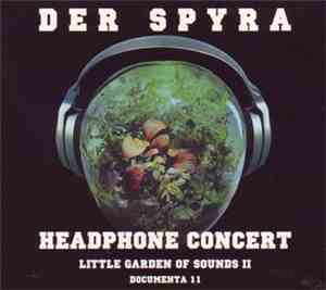 Der Spyra - Headphone Concert - Little Garden Of Sounds II
