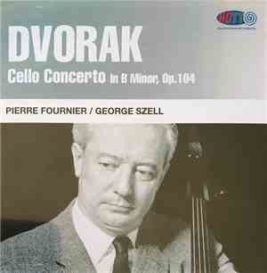 Dvorak, Pierre Fournier / George Szell - Cello Concerto In B Minor, Op. 104