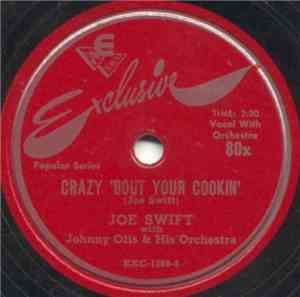 Joe Swift With Johnny Otis & His Orchestra - Crazy 'Bout Your Cookin' / Rig ...