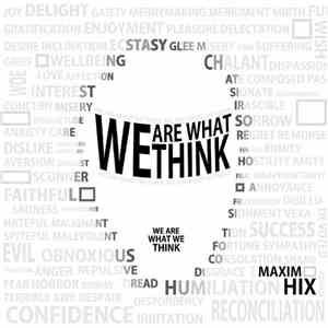 Maxim Hix - We Are What We Think