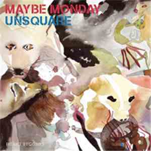 Maybe Monday - Unsquare