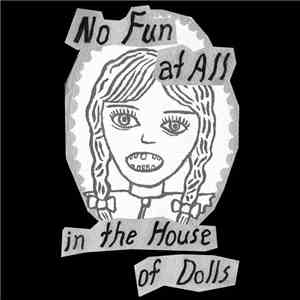 No Fun At All In The House Of Dolls - No Fun At All In The House Of Dolls