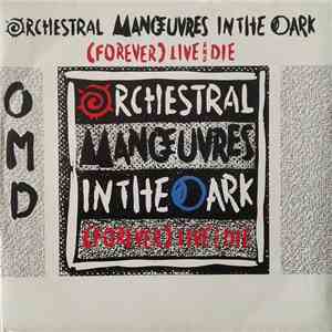 Orchestral Manœuvres In The Dark - (Forever) Live And Die