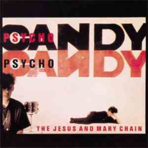 The Jesus And Mary Chain - Psychocandy