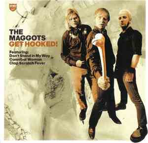 The Maggots  - Get Hooked!